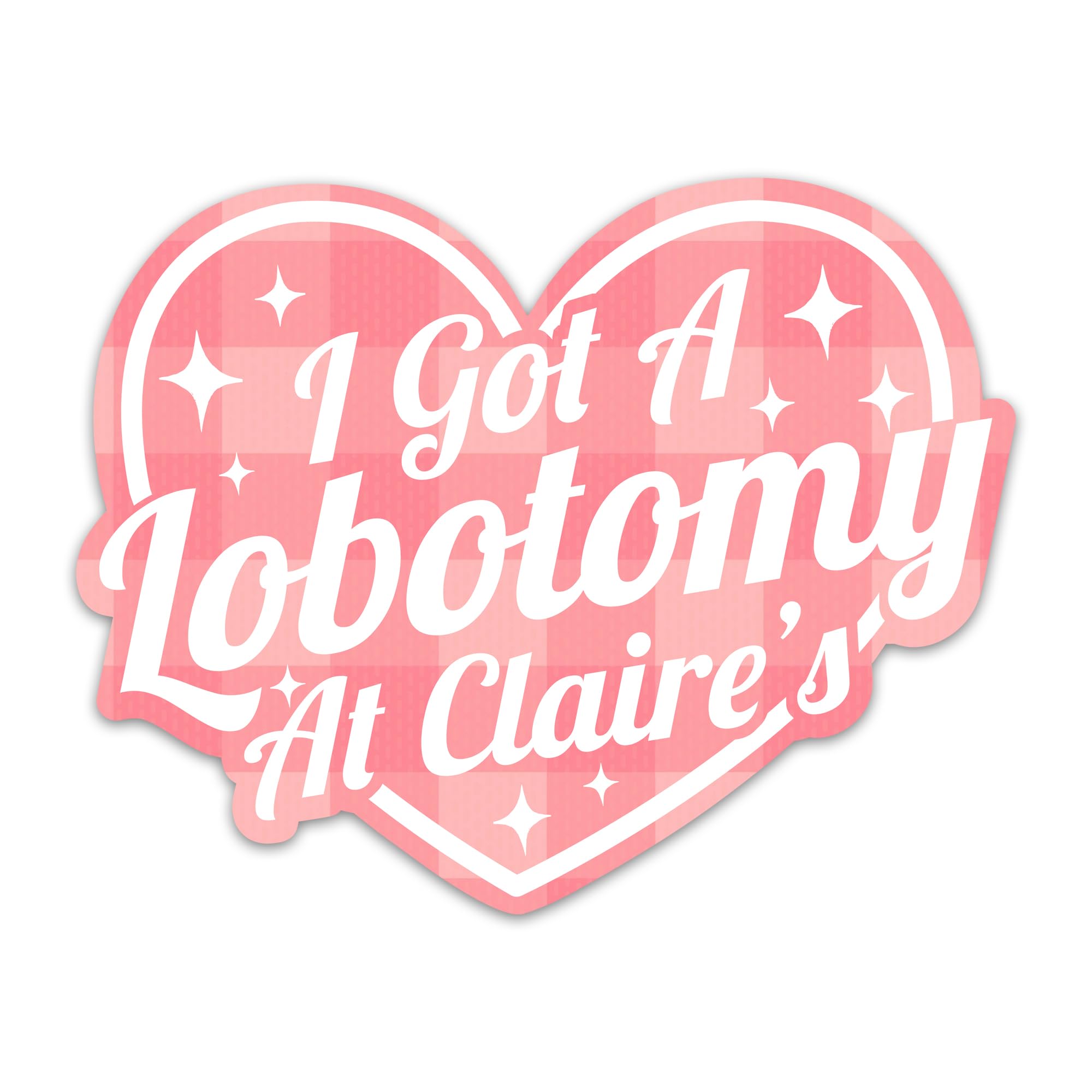 EMBLAZIFY I Got A Lobotomy at Claire's Sticker Funny Sarcasm Meme Quote Sticker Waterproof Vinyl Cute Stickers for Laptop Water Bottle Scrapbook Phone