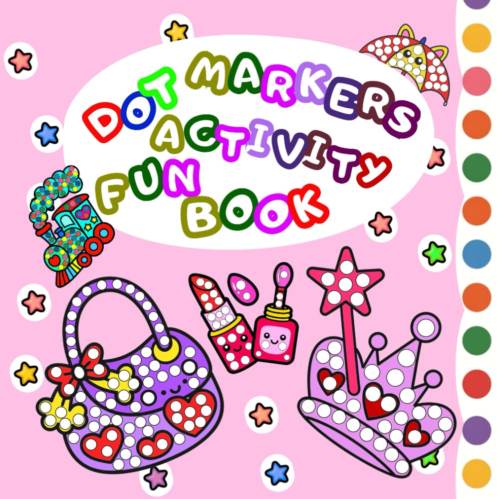Dot Markers Fun Activity Book: Cute Girly Objects for Toddlers & Preschoolers, Big Shapes and Creative Play