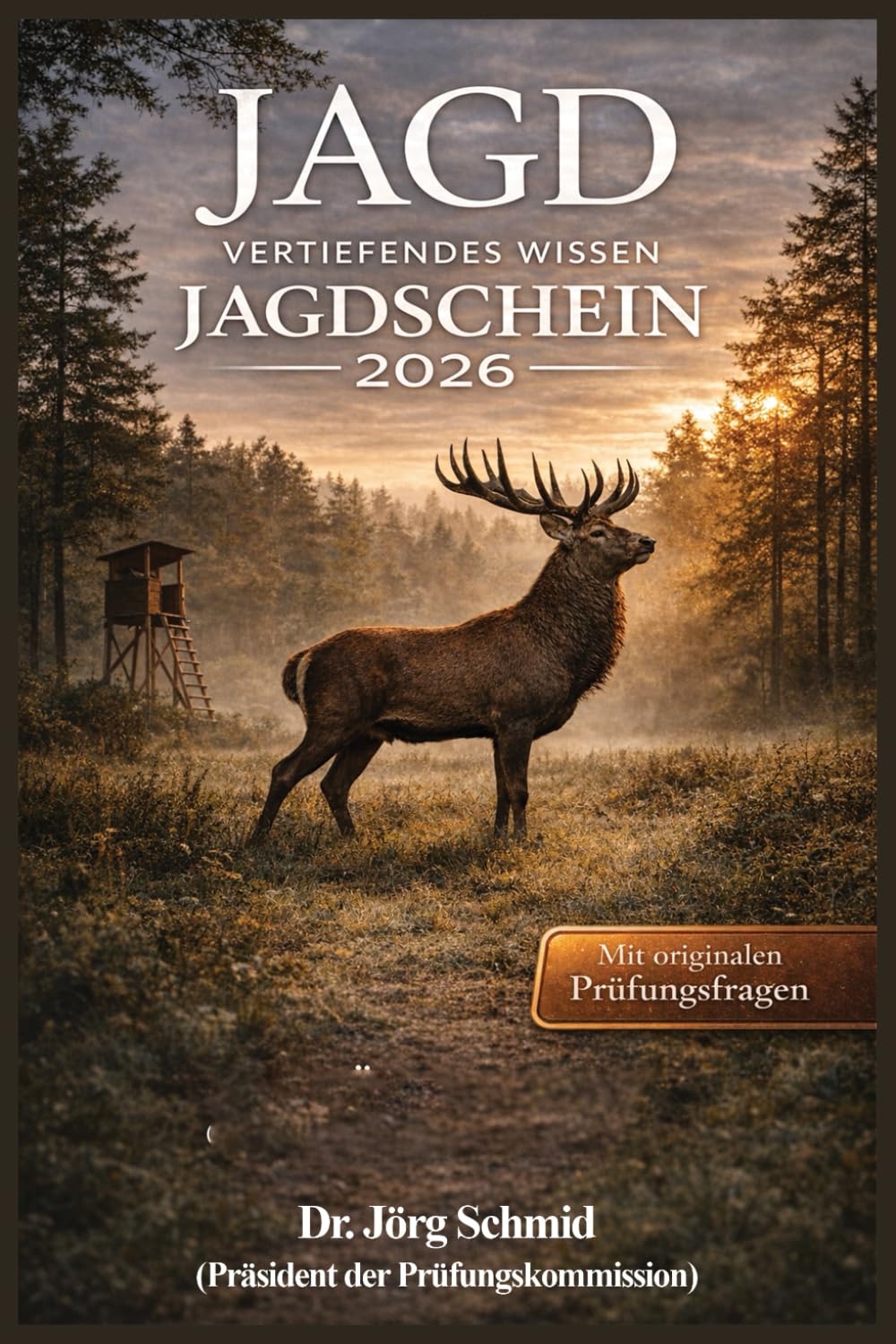 JAGD – VERTIEFENDES WISSEN JAGDSCHEIN 2026 – Sicher durch die Jägerprüfung und Jagdprüfung: Das vertiefende Jagd Buch für (angehende) Jäger: Jäger ... Tipps & Tricks, Fallstricke, Musterantworten