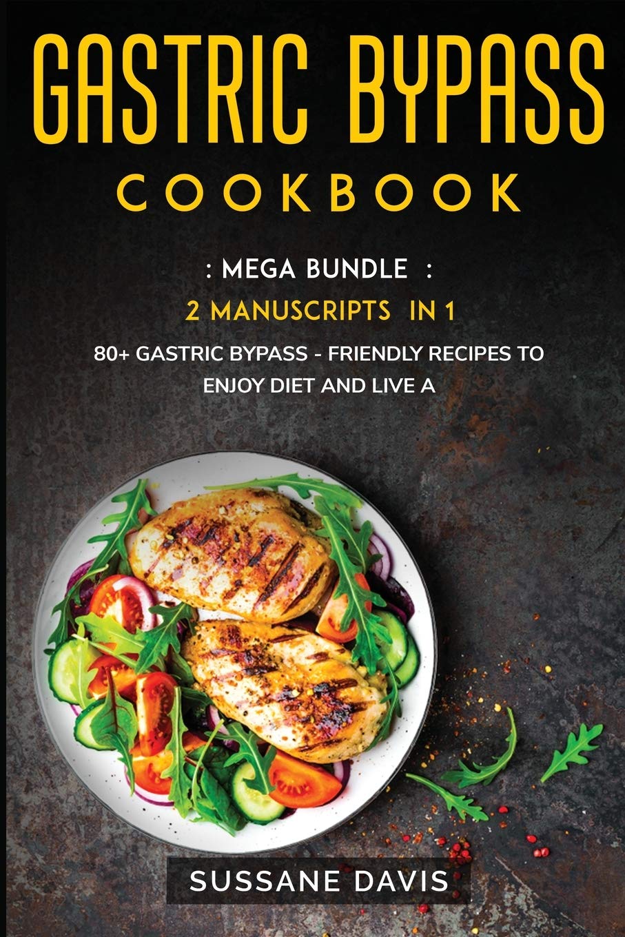 Gastric Bypass Cookbook: MEGA BUNDLE - 2 Manuscripts in 1 - 80+ Gastric Bypass - friendly recipes to enjoy diet and live a healthy life