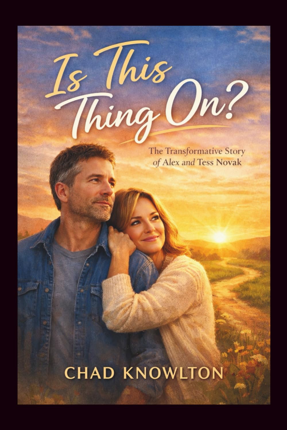 Is This Thing On?: The Transformative Story of Alex and Tess Novak
