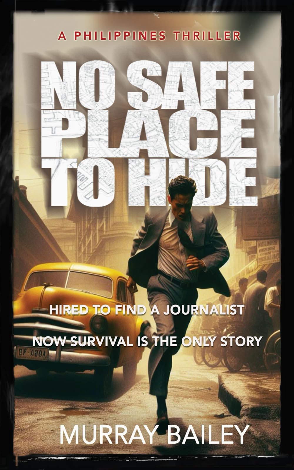 No Safe Place To Hide: 1 (The Philippines Thrillers)