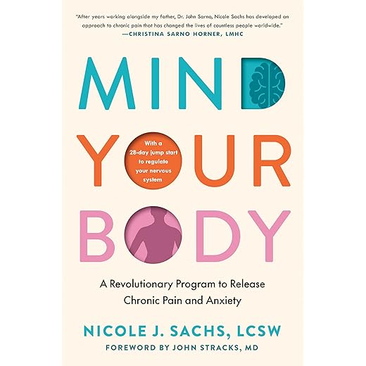 Mind Your Body: A Revolutionary Program to Release Chronic Pain and Anxiety