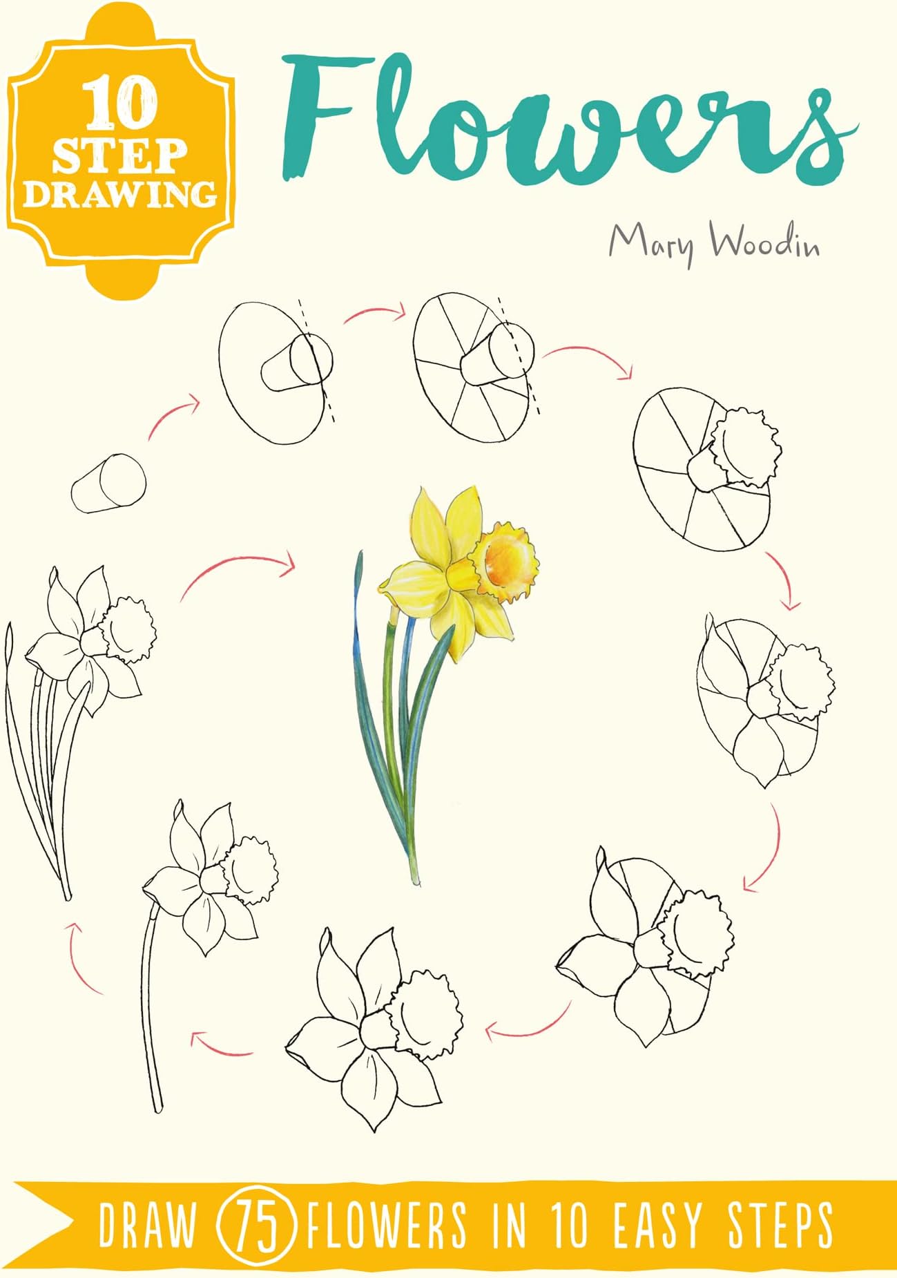 10 Step Drawing: Flowers: Draw 75 flowers in 10 easy steps