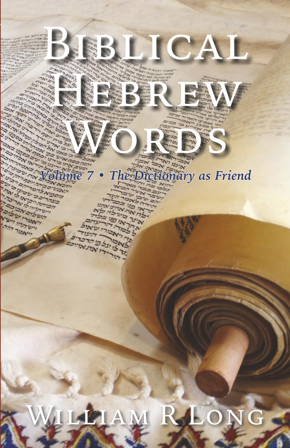 Biblical Hebrew Words, Volume 7: The Dictionary as Friend