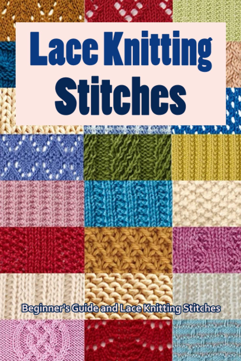 Lace Knitting Stitches: Beginner's Guide and Lace Knitting Stitches: Lace Knitting Stitch Patterns for Beginners