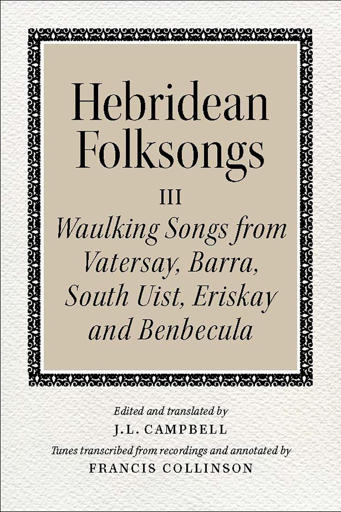 Hebridean Folk Songs: Waulking Songs from Vatersay, Barra, Eriskay, South Uist and Benbecula (Scots Gaelic and English Edition)