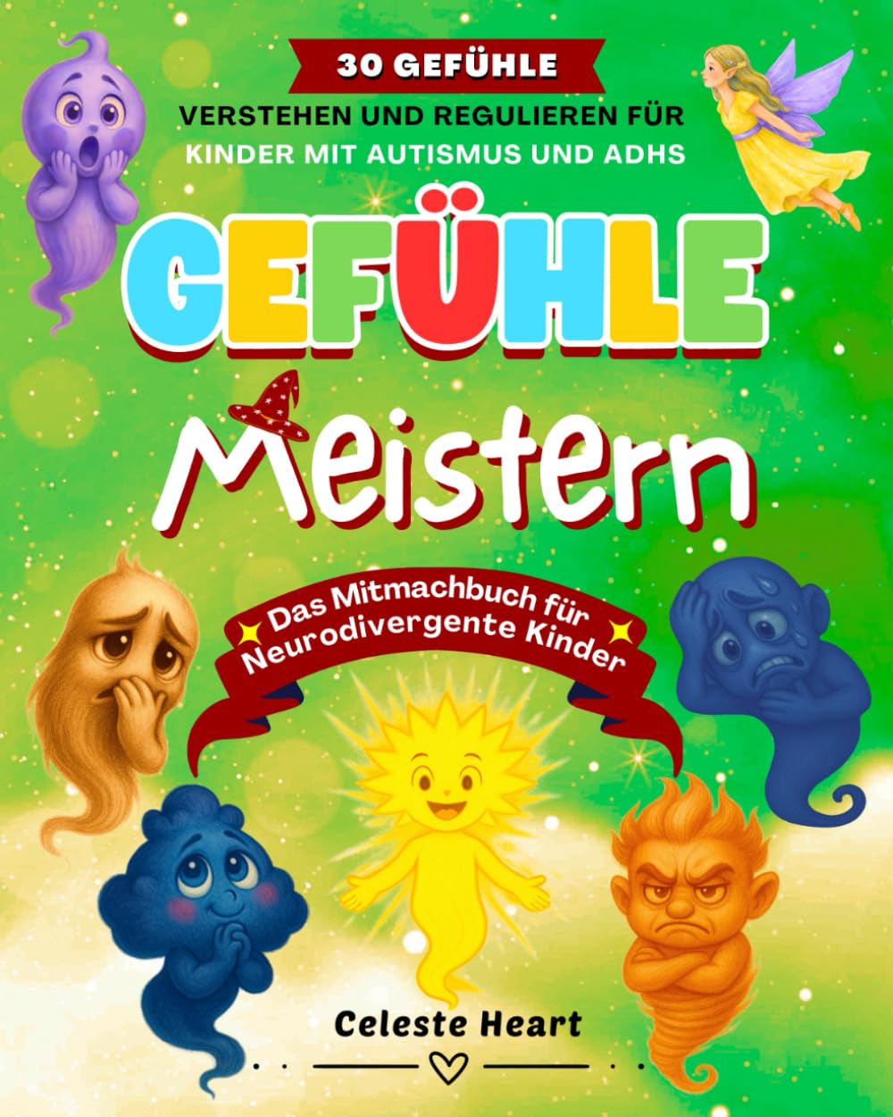 Gefühle Meistern – Das Mitmachbuch für Neurodivergente Kinder: 30 Gefühle Verstehen und Regulieren für Kinder mit Autismus und ADHS