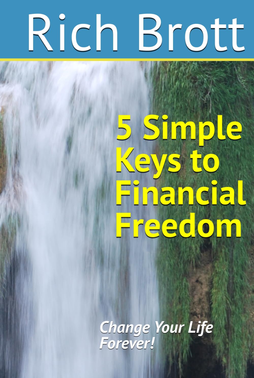 5 Simple Keys to Financial Freedom: Change Your Life Forever!