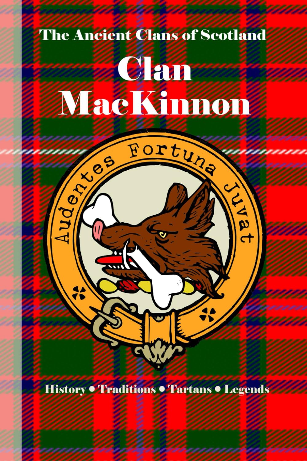 Clan MacKinnon: A Concise History of Scotland’s Sea Lords of Skye and Sacred Lineage (The Ancient Clans of Scotland)