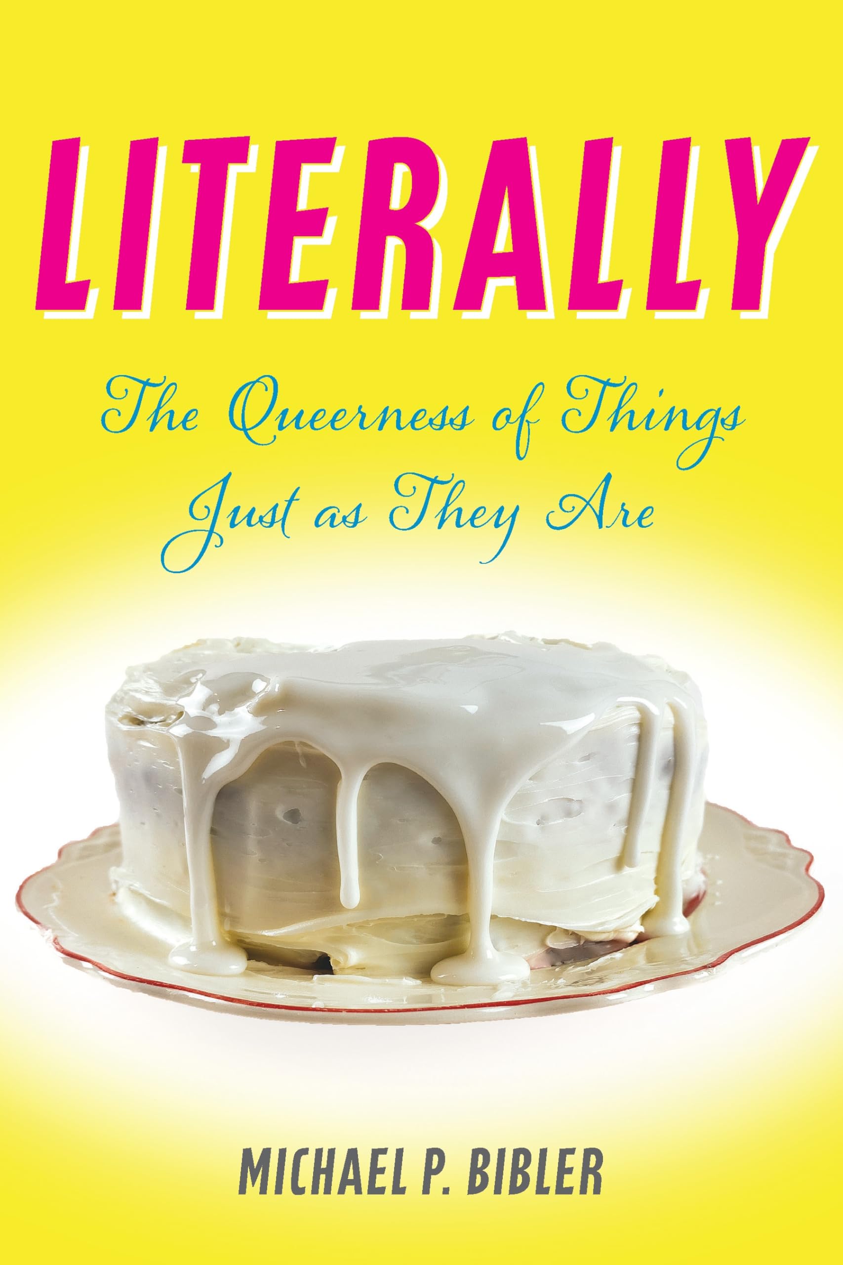Literally: The Queerness of Things Just As They Are