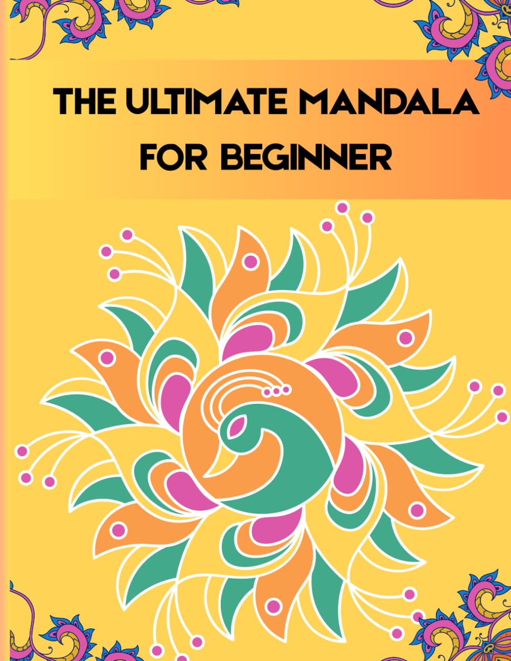 Mandala Coloring Book for Beginners: Simple & Relaxing Mandalas for Stress Relief, Mindfulness, Calm & Creative Relaxation
