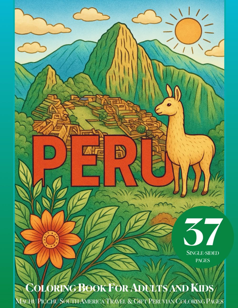 Peru Coloring Book for Adults and Kids: Machu Picchu South America Travel & Gift Peruvian Coloring Pages