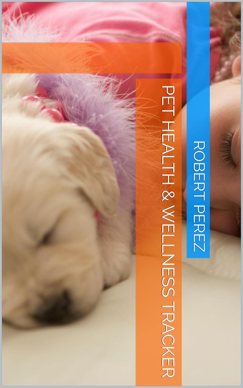 Pet Health & Wellness Tracker      Kindle Edition