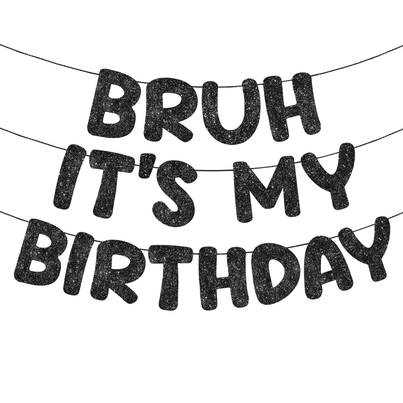 Photo 1 of Fulmoon Pre Strung Bruh It's My Birthday Banner Glitter Funny Decorations No DIY Bruh Teenager Birthday Party Supplies, Favors, Ideas and Gifts (Black)