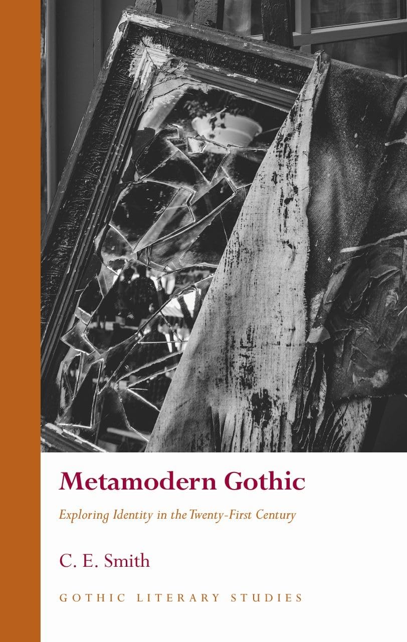 Metamodern Gothic: Exploring Identity in the Twenty-First Century (Gothic Literary Studies)
