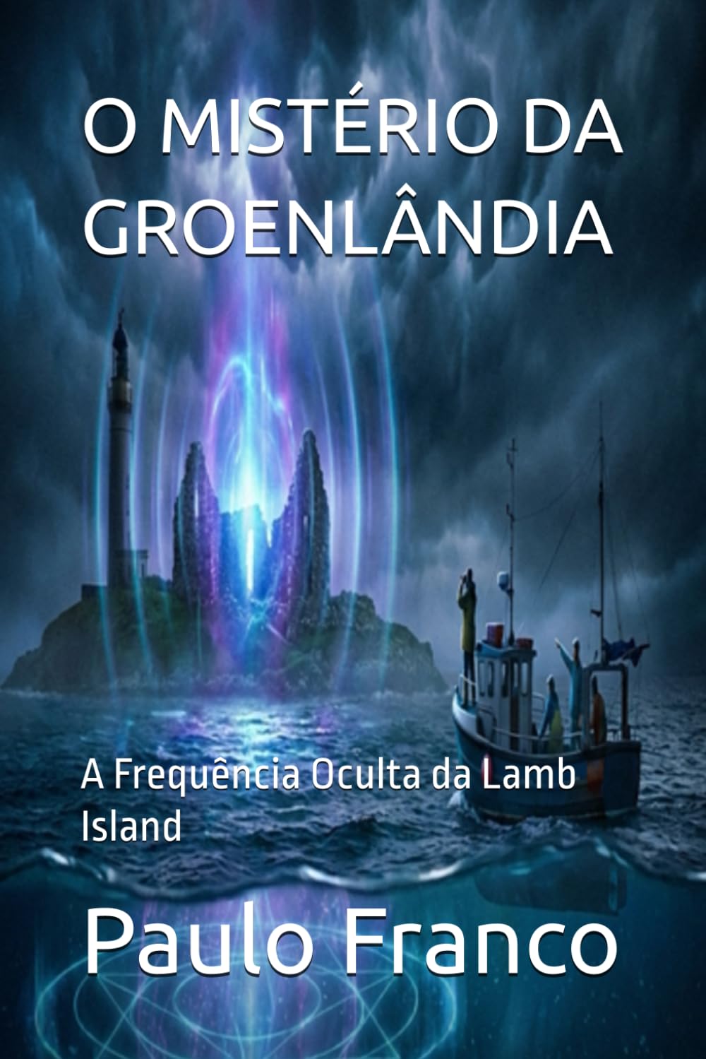 O MISTÉRIO DA GROENLÂNDIA: A Frequência Oculta da Lamb Island (Poesias & Autoajuda)