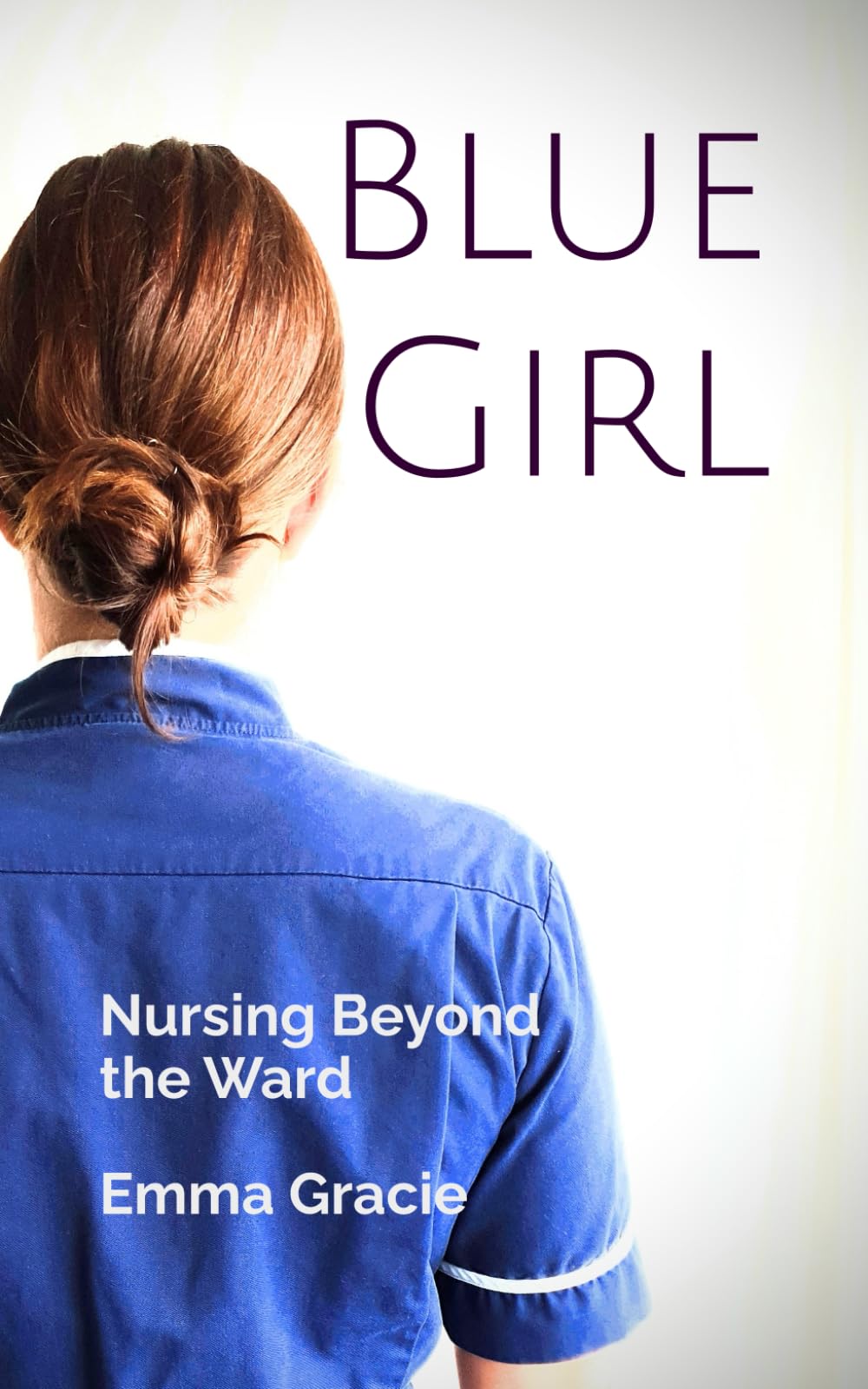 Blue Girl: Nursing Beyond the Ward: 1
