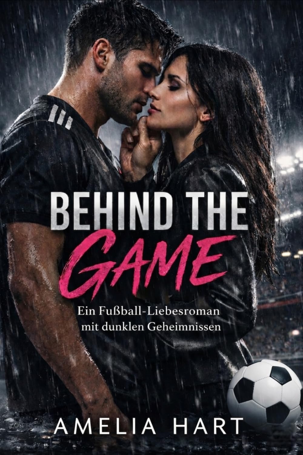 Behind the Game: Ein Fußball-Liebesroman mit dunklen Geheimnissen
