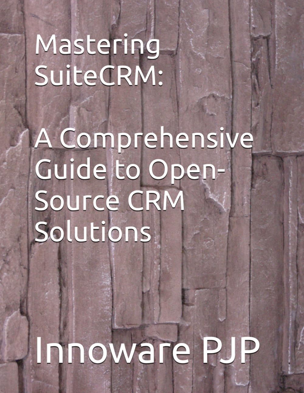 Mastering SuiteCRM: A Comprehensive Guide to Open-Source CRM Solutions