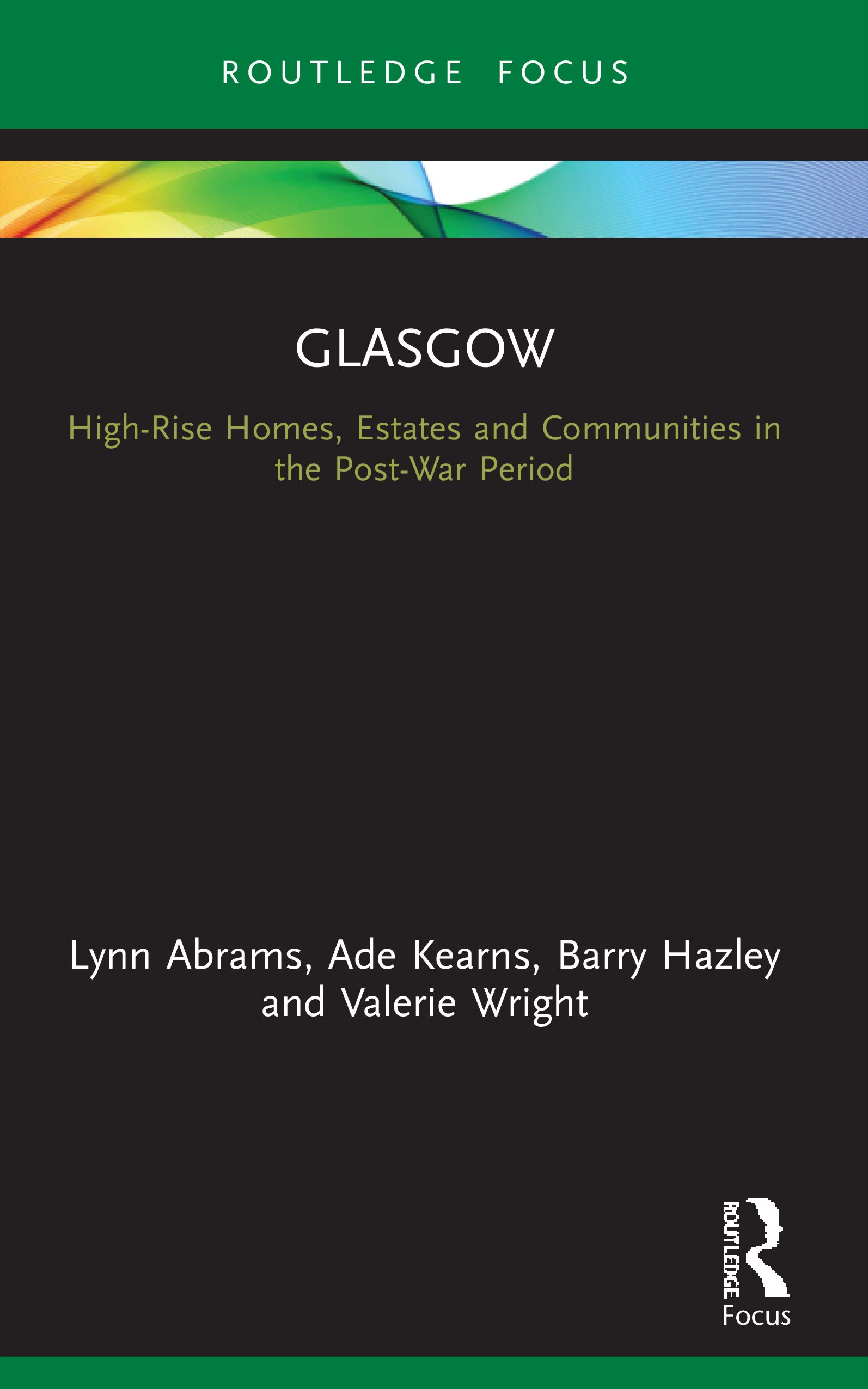 Glasgow: High-Rise Homes, Estates and Communities in the Post-War Period (Built Environment City Studies)