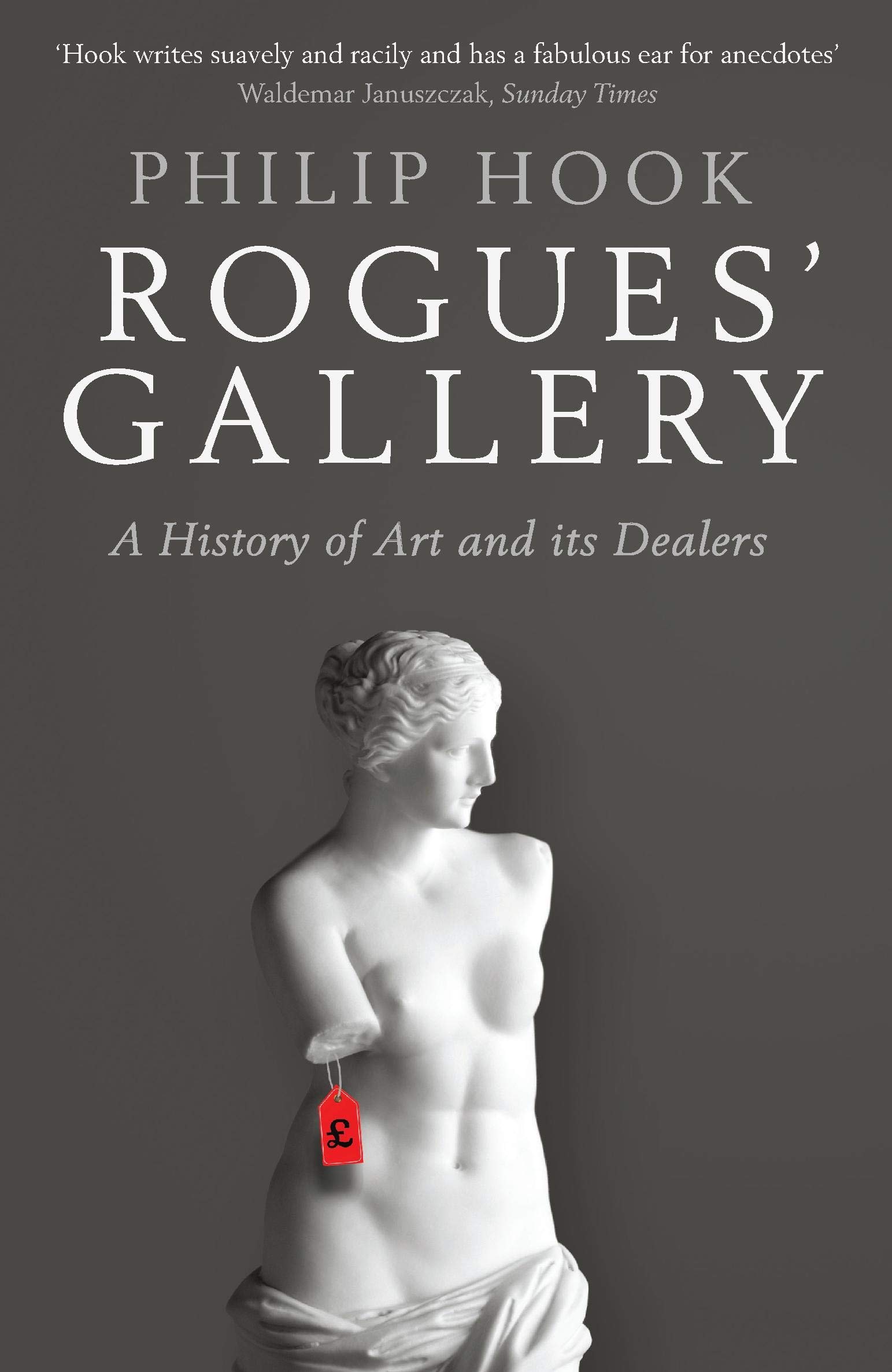 Rogues' Gallery: A History of Art and its Dealers by Philip Hook PAPERBACK