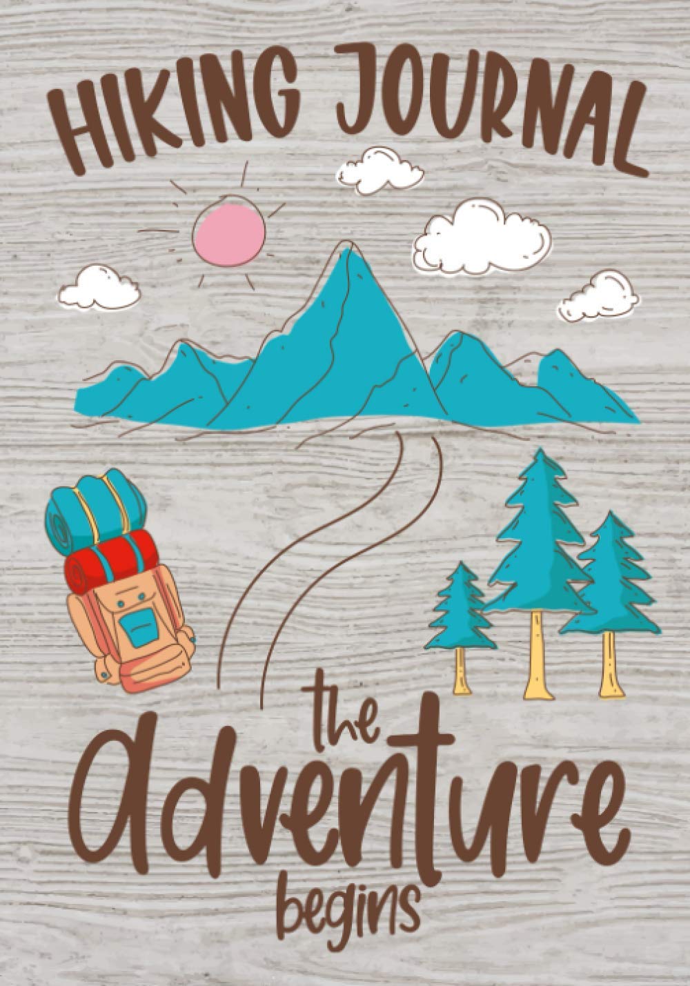 Hiking Journal: The Adventure Begins: Hiking Logbook With Prompts & Picture Space
