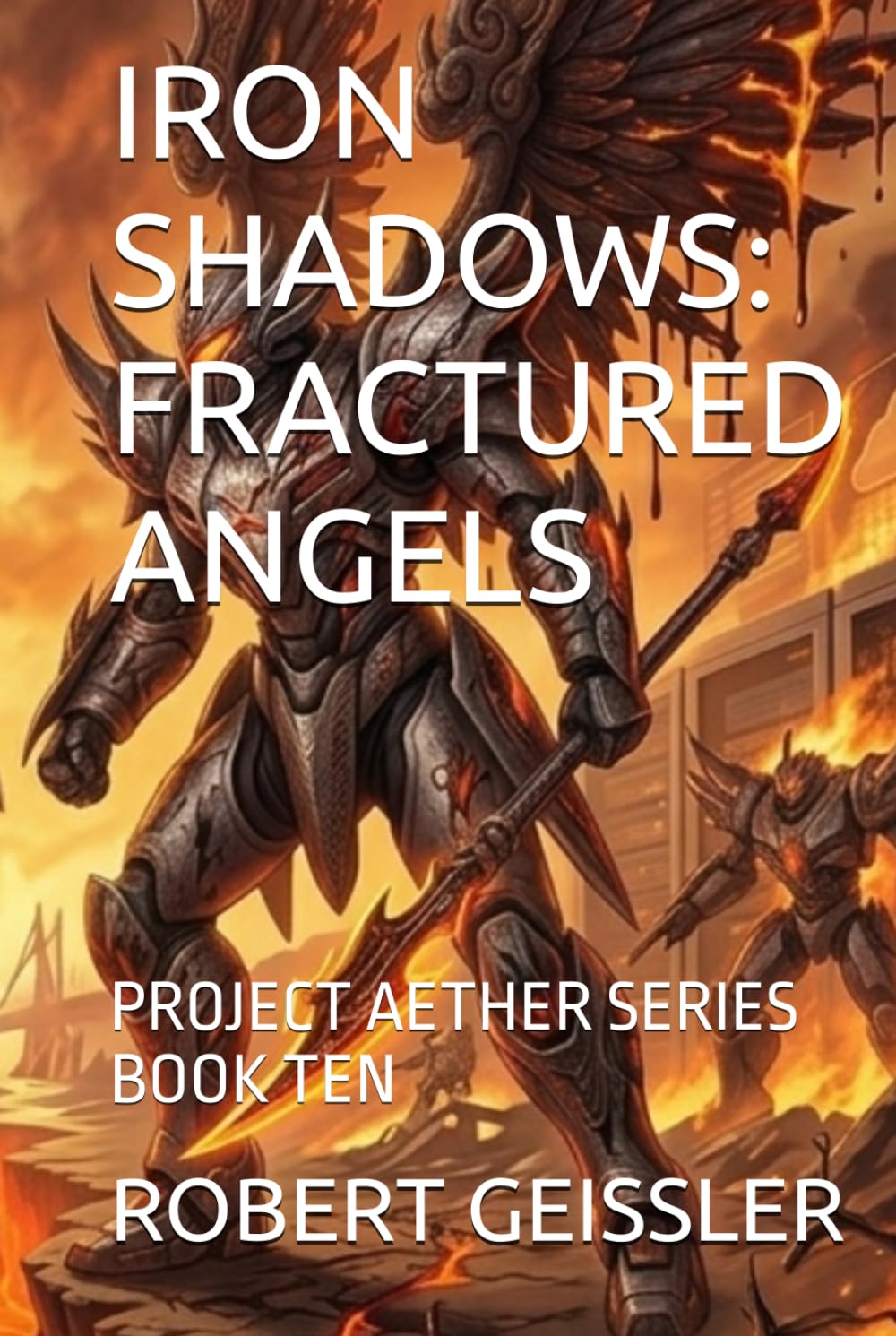 IRON SHADOWS: FRACTURED ANGELS: PROJECT AETHER SERIES BOOK TEN