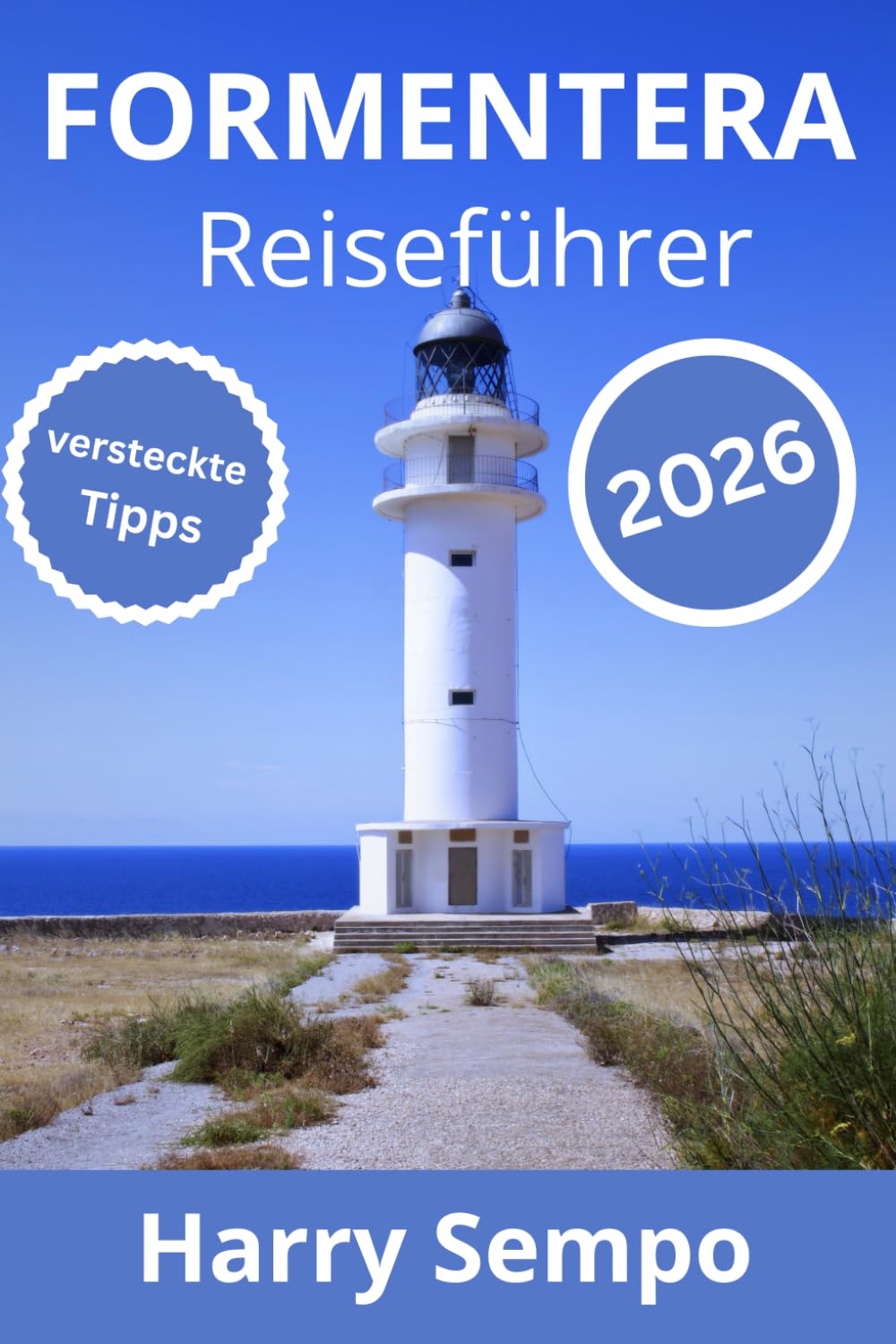 FORMENTERA Reiseführer 2026: La Mola, Sonnenuntergänge, ruhige Dörfer und der sanfte Rhythmus des Lebens am Meer