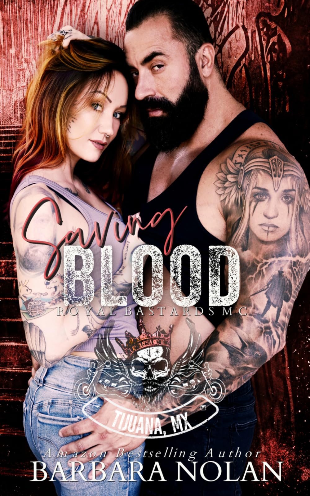 Saving Blood/Royal Bastards MC Tijuana, MX Enemies to Lovers, Forced Proximity, Forbidden MC Romance (The Royal Bastards MC Tijuana, Mexico)