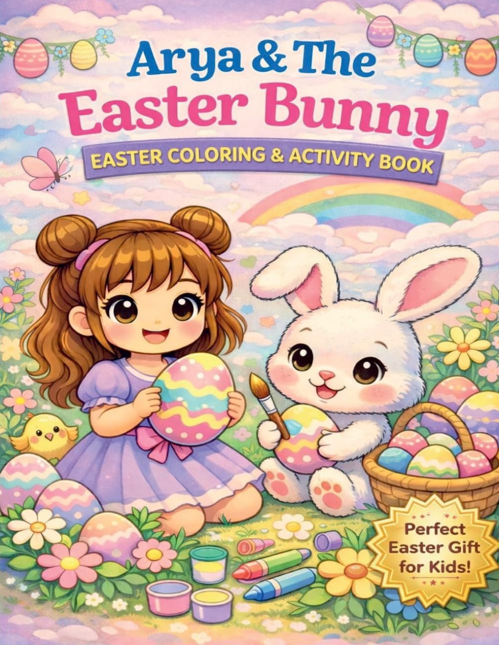 Arya&The Easter Bunny Easter Coloring &Activity Book: Perfect Easter Gift for kids (Arya&Friends)
