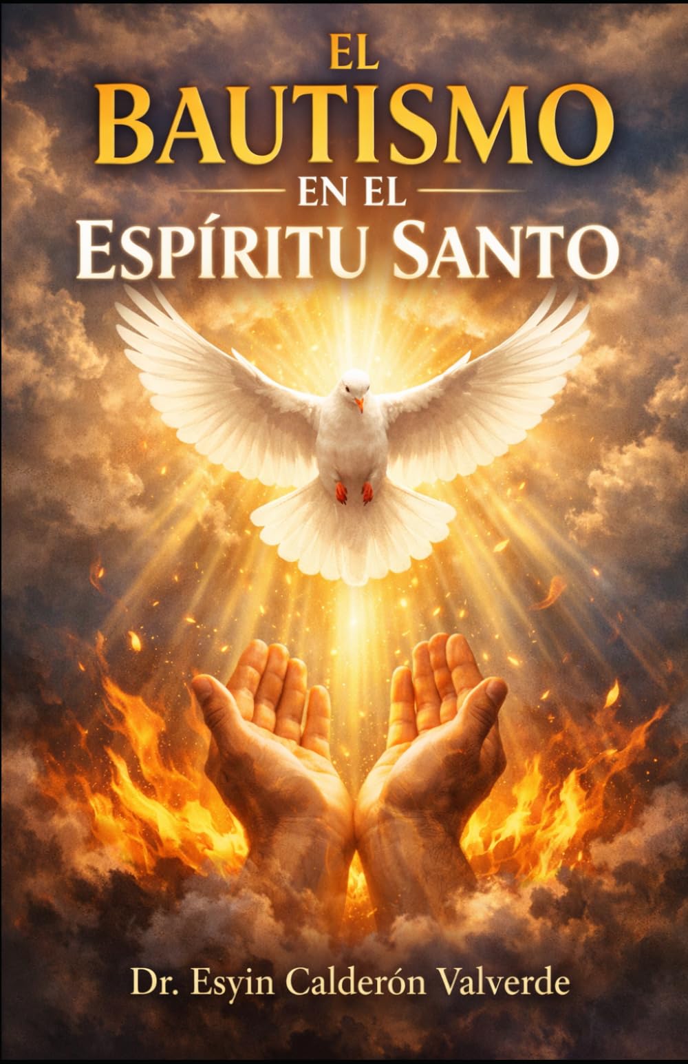 EL BAUTISMO EN EL ESPÍRITU SANTO: Origen histórico del Movimiento pentecostal y fundamento bíblico