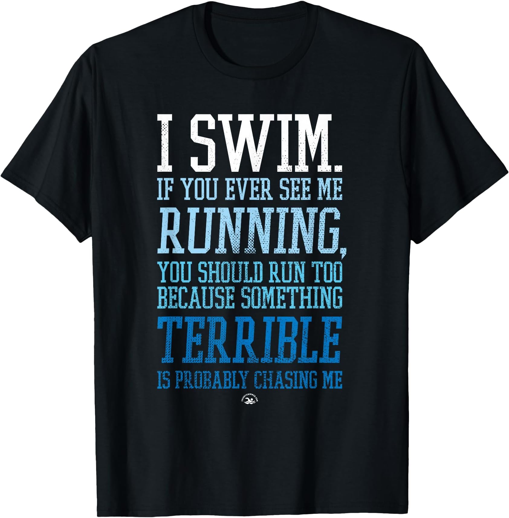 I Swim If You Ever See Me Running Funny Swimmer T-Shirt