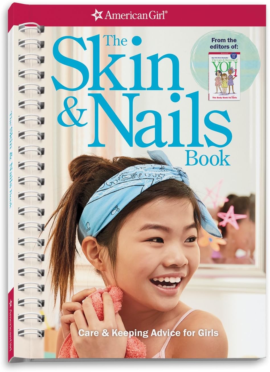 The Skin & Nails Book: Care & Keeping Advice for Girls (American Girl® Wellbeing)