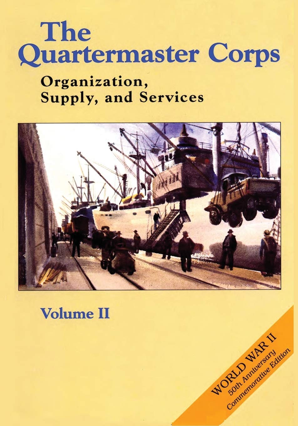 The Quartermaster Corps: Organization, Supply, and Services - Volume II