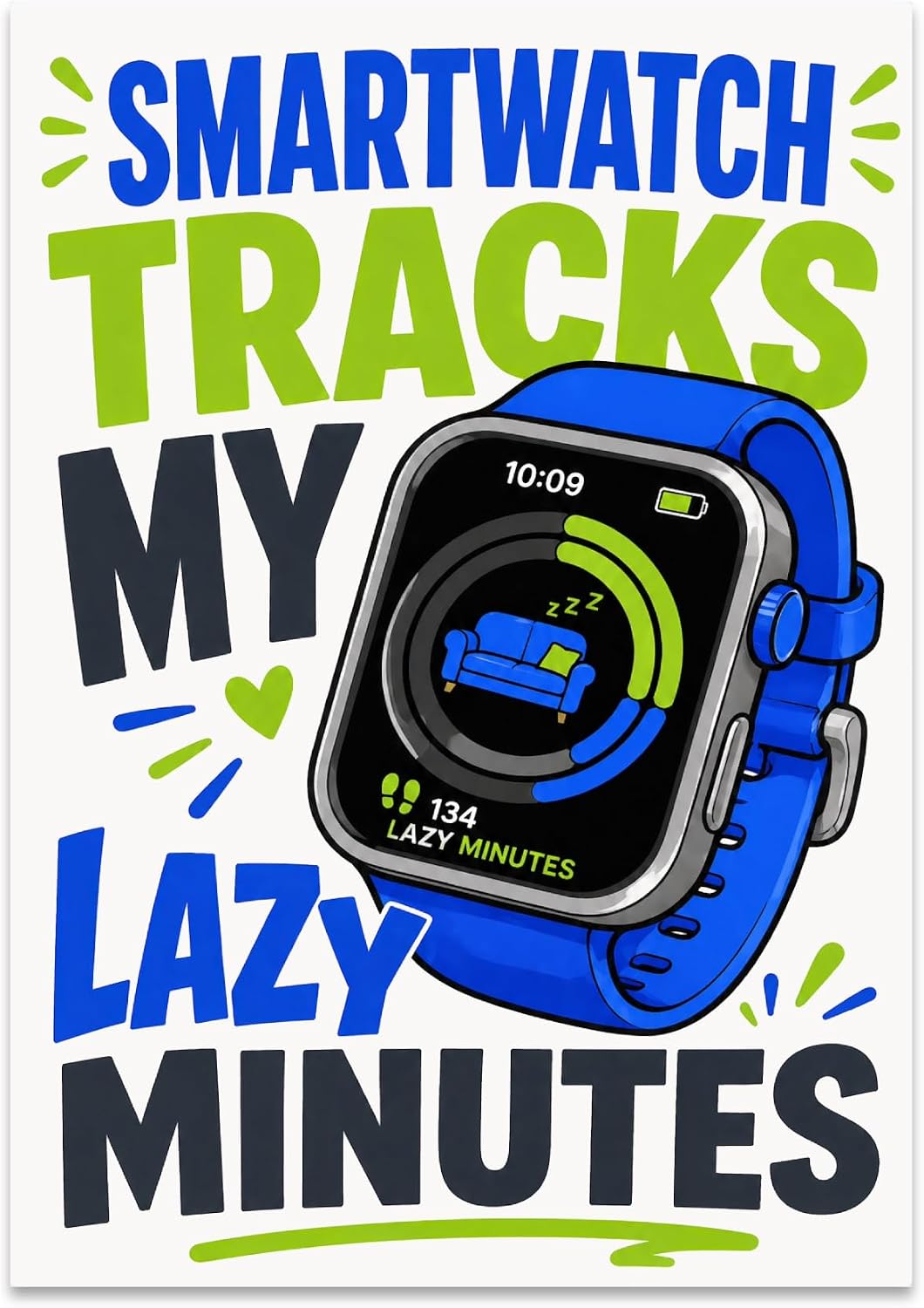 Fitness Enthusiast Poster Print - Smartwatch Tracks My Lazy Minutes - 13x19 - Modern Tech Wall Art