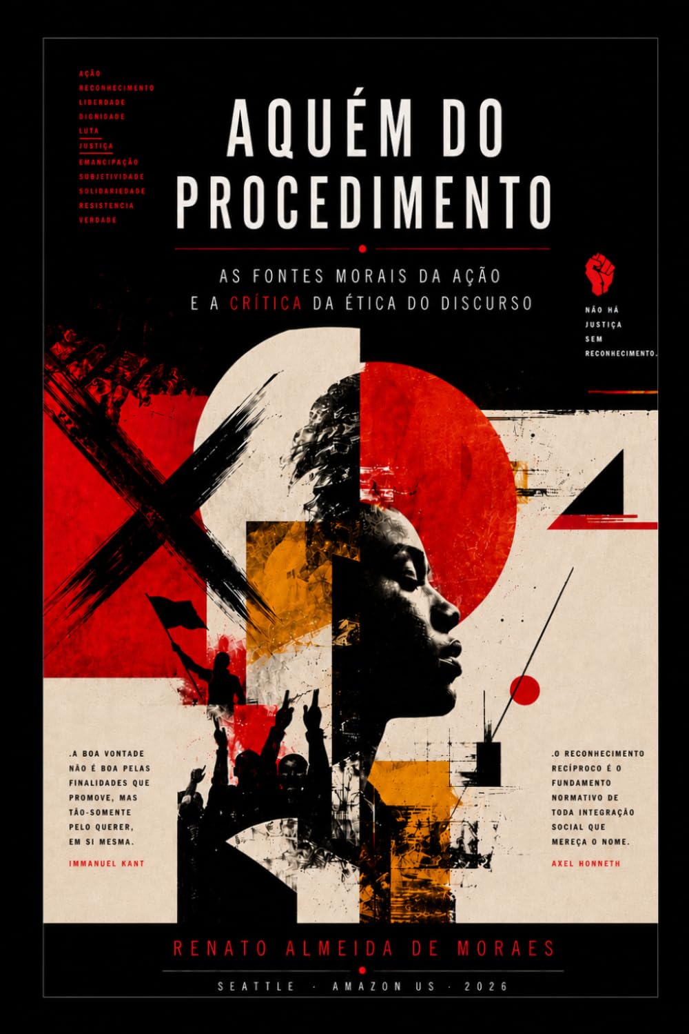 AQUÉM DO PROCEDIMENTO: As fontes morais da ação e a crítica da ética do discurso: 1 (Trilogia das Fontes Morais)