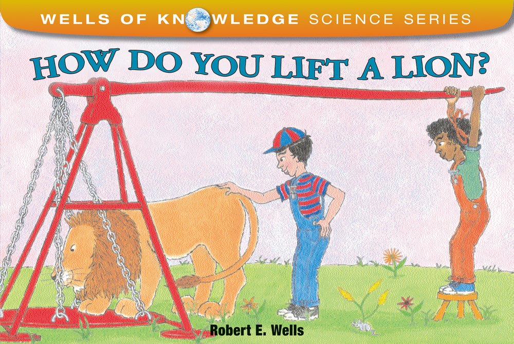 How Do You Lift a Lion? (Wells of Knowledge Science Series) Paperback – Picture Book, January 1, 1996