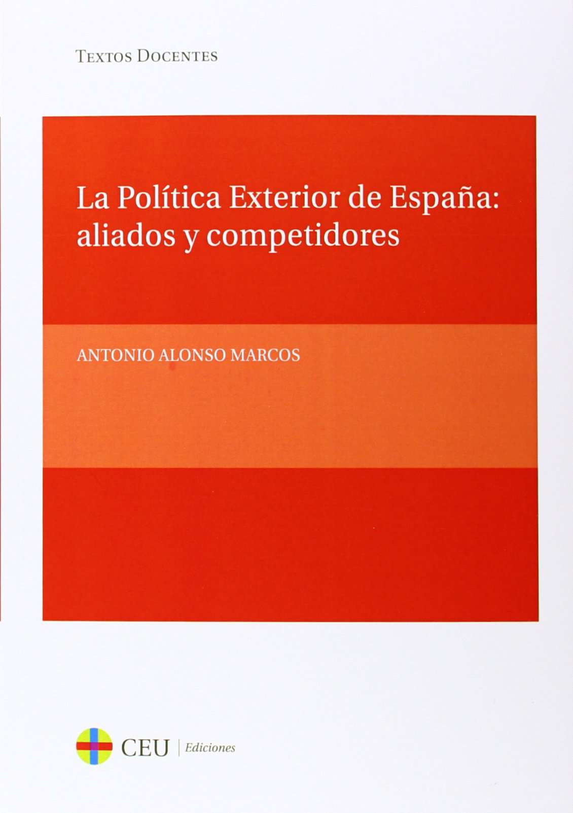 La política exterior de España: aliados y competidores: 26 (Textos Docentes)