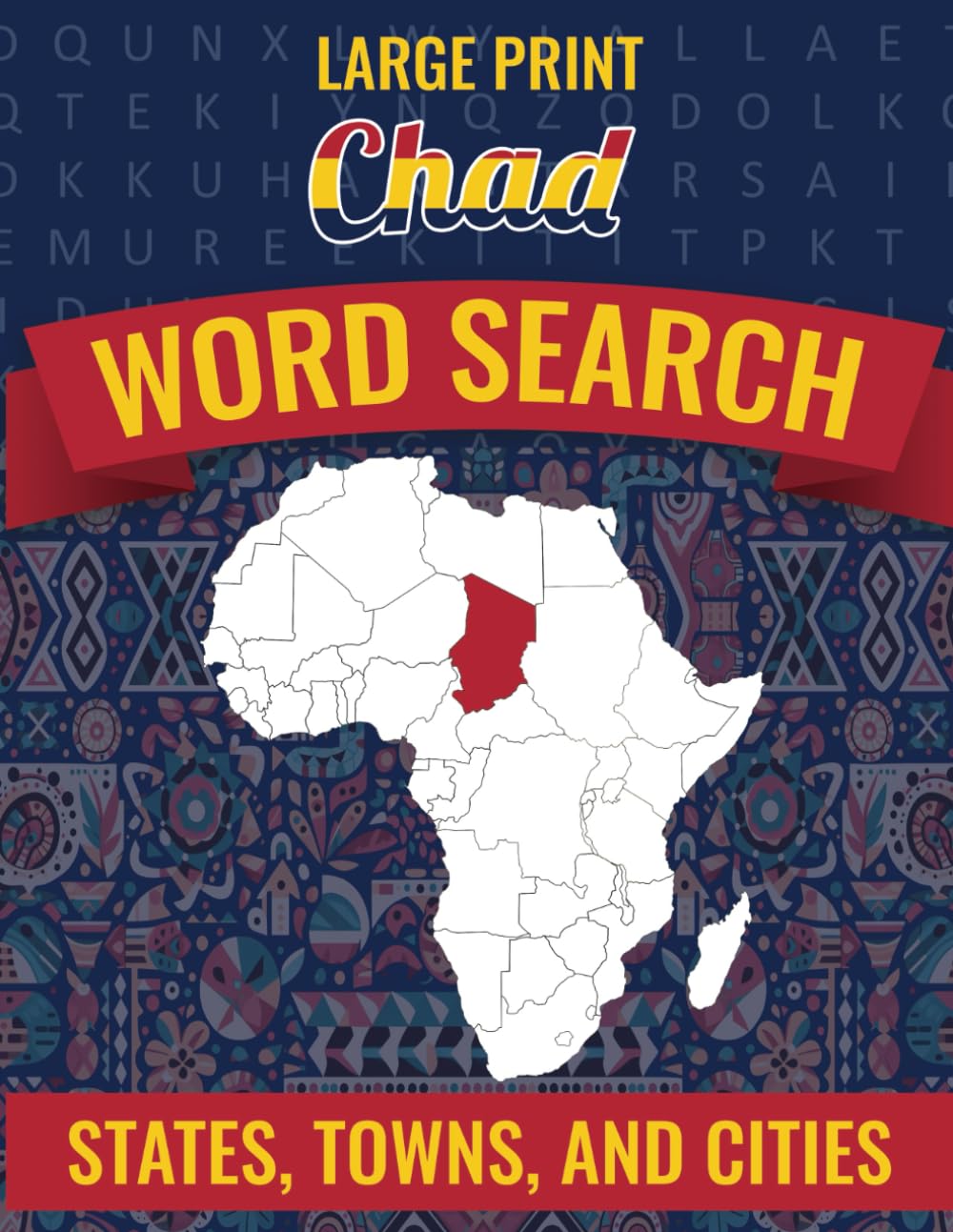 AFRICA WORD SEARCH PUZZLES BY COUNTRIES: CHAD - LARGE PRINT