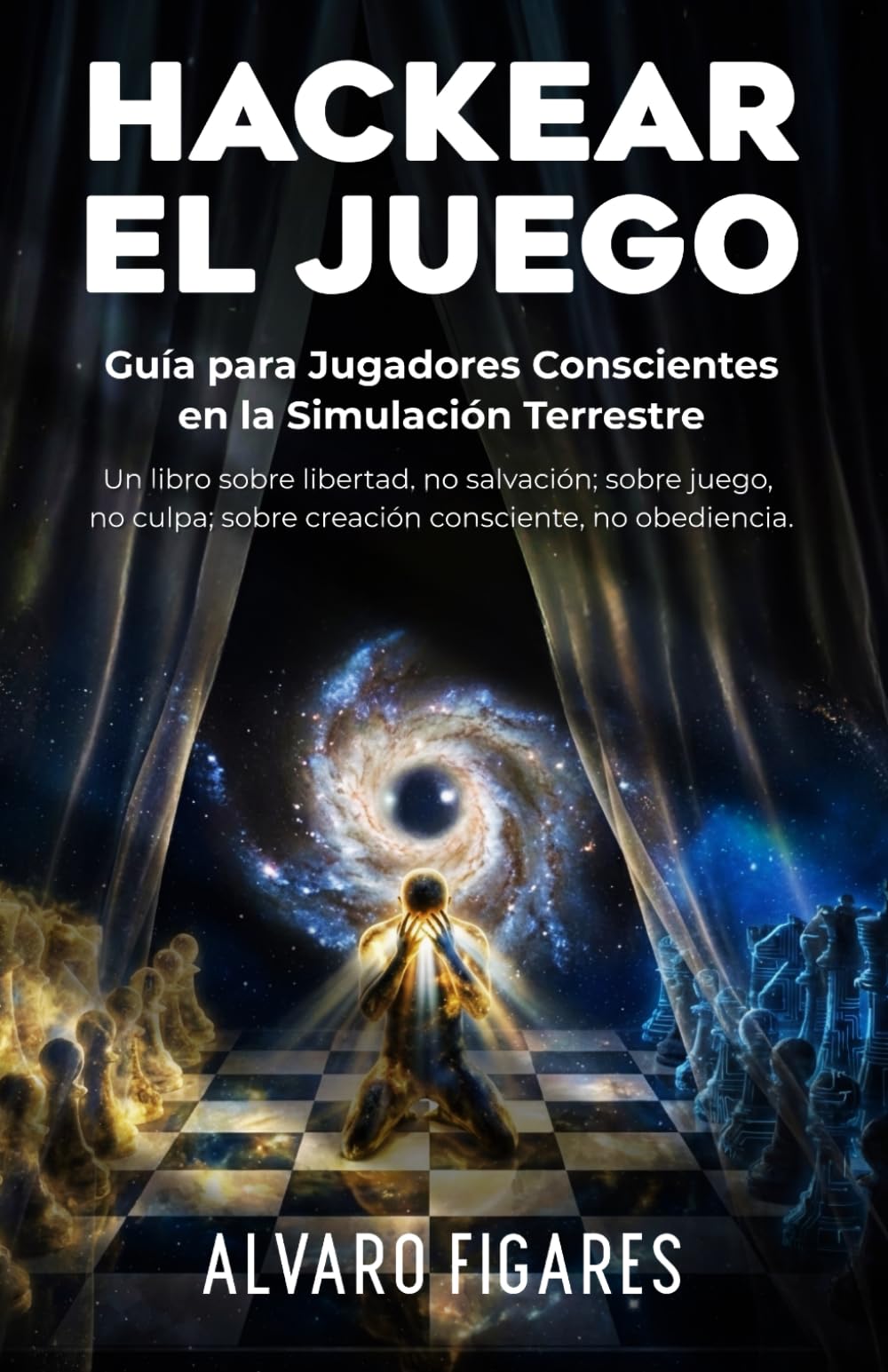 Hackear el Juego: Guía para Jugadores Conscientes en la Simulación Terrestre.: Un libro sobre libertad, no salvación; sobre juego, no culpa; sobre ... Cartografías para Recordar Quién Eres)