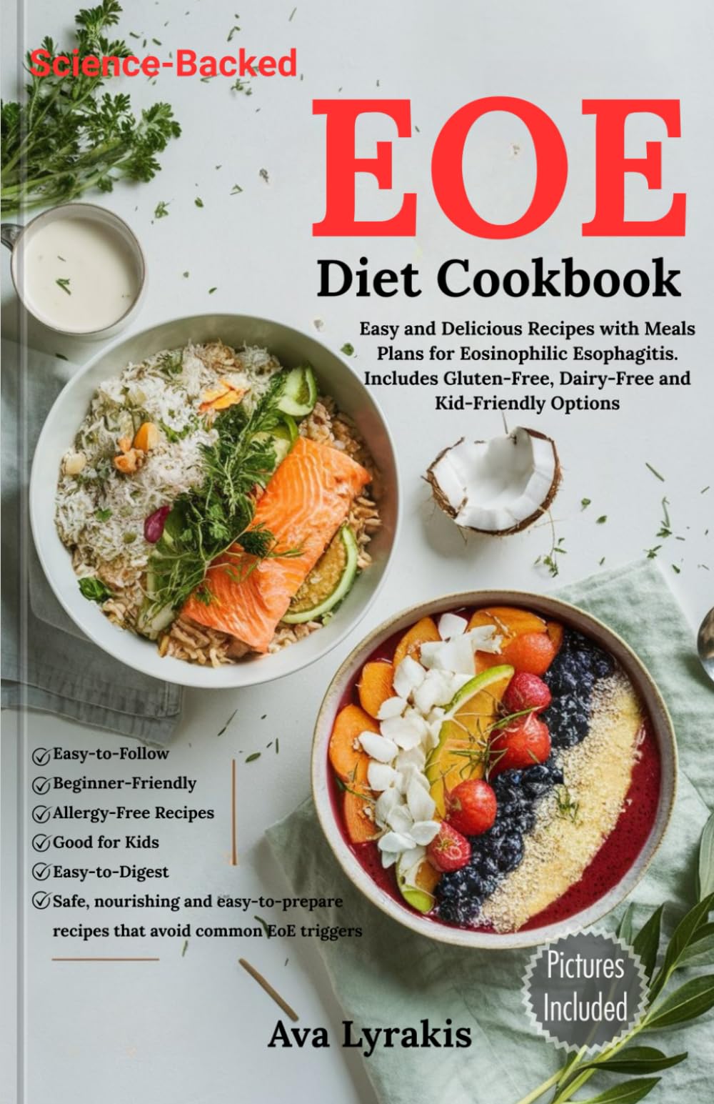EOE Diet Cookbook: Easy and Delicious Recipes with Meal Plans for Eosinophilic Esophagitis. Includes Gluten-Free, Dairy-Free, and Kid-Friendly Options