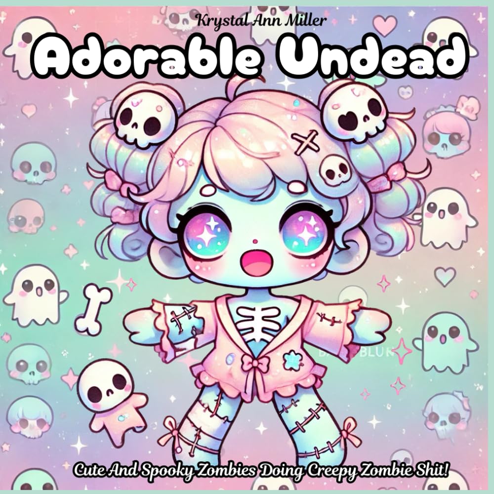 Adorable Undead: Cute And Spooky Zombies Doing Creepy Zombie Shit!