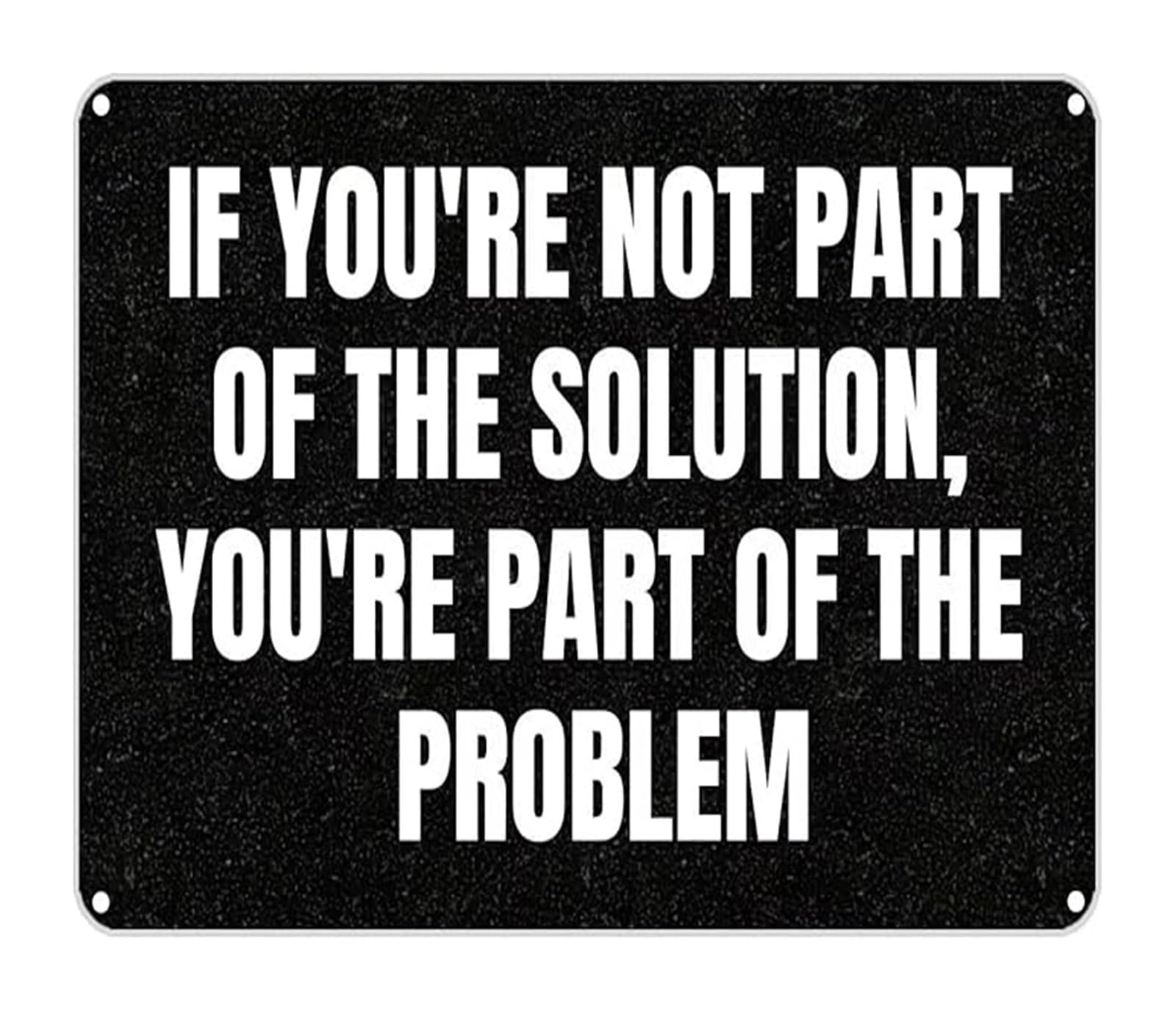HDKYSWBUEJ Vintage Motivational Sign If Youre Not Part Of The Solution Youre Part Of The Problem Metal Art for Office Library 8 X 12 in