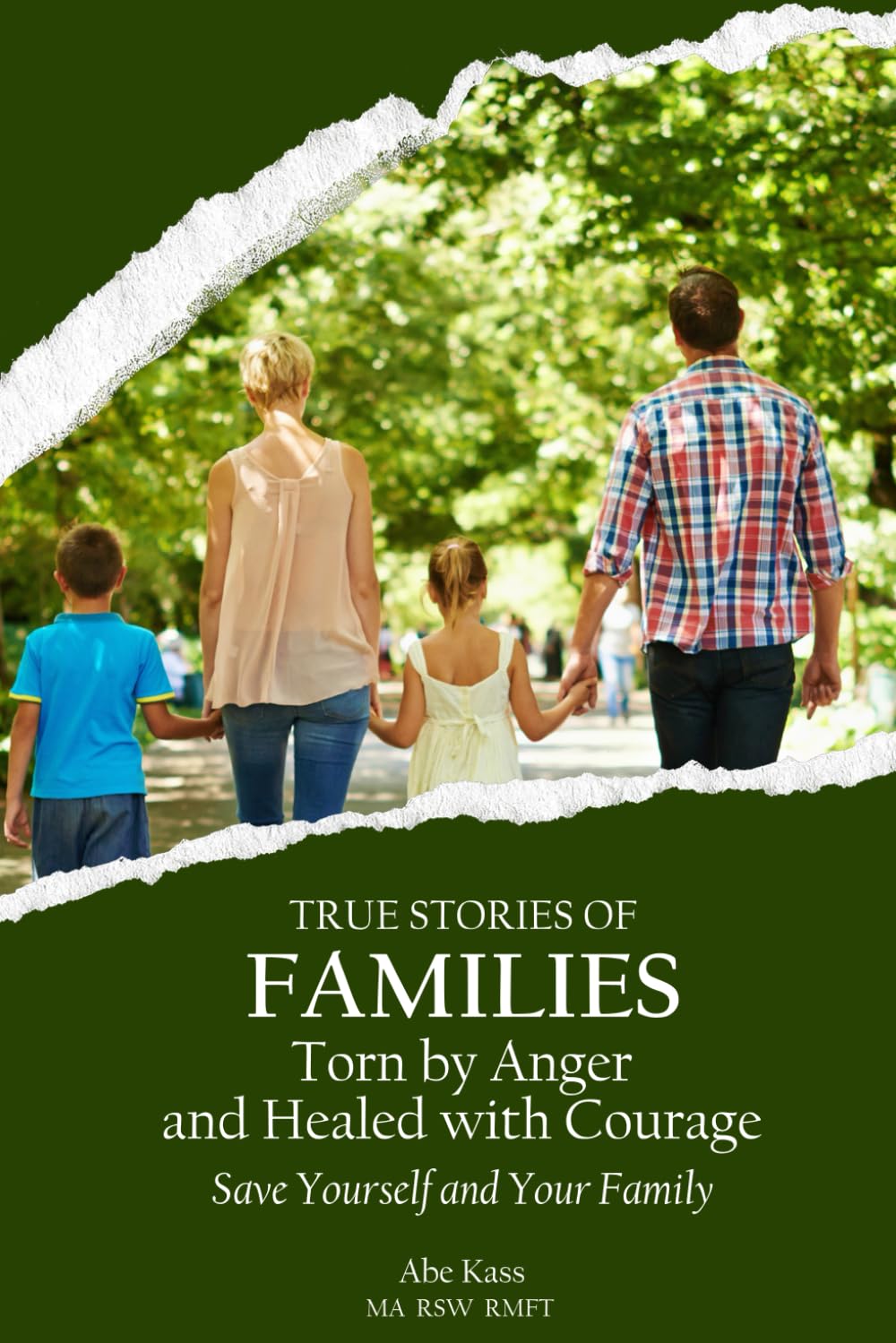 True Stories of Families Torn by Anger and Healed with Courage: Save Yourself and Your Family