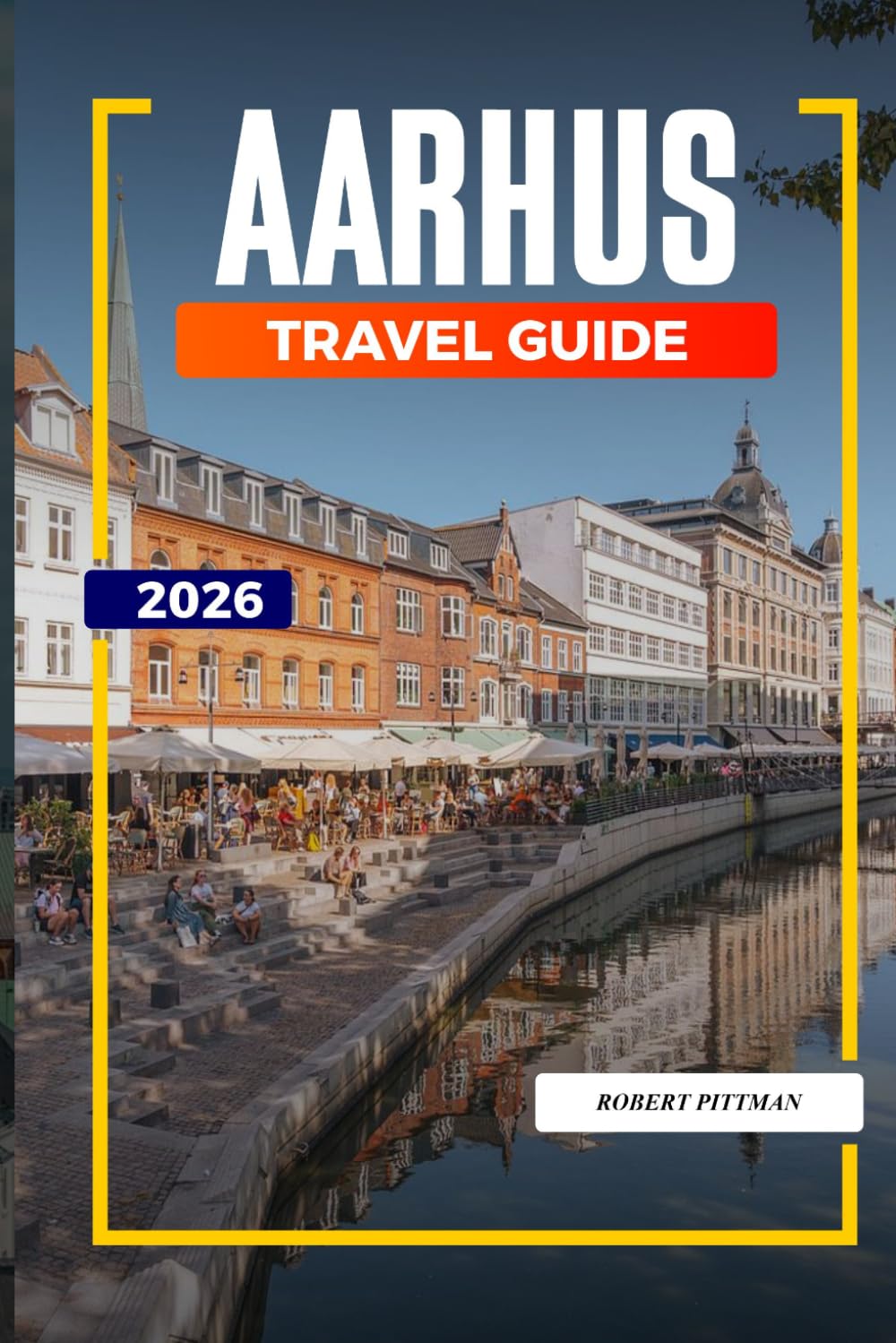 AARHUS TRAVEL GUIDE 2026: Discover Hidden Gems, Historic Landmarks, Travel Tips, and Unforgettable Vacation Experiences