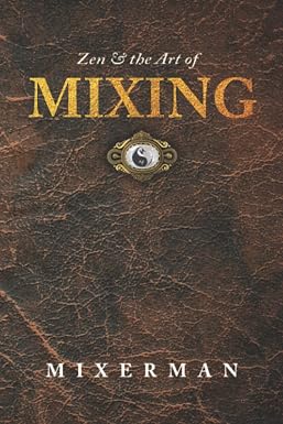 Zen and the Art of MIXING-Wow! eBook