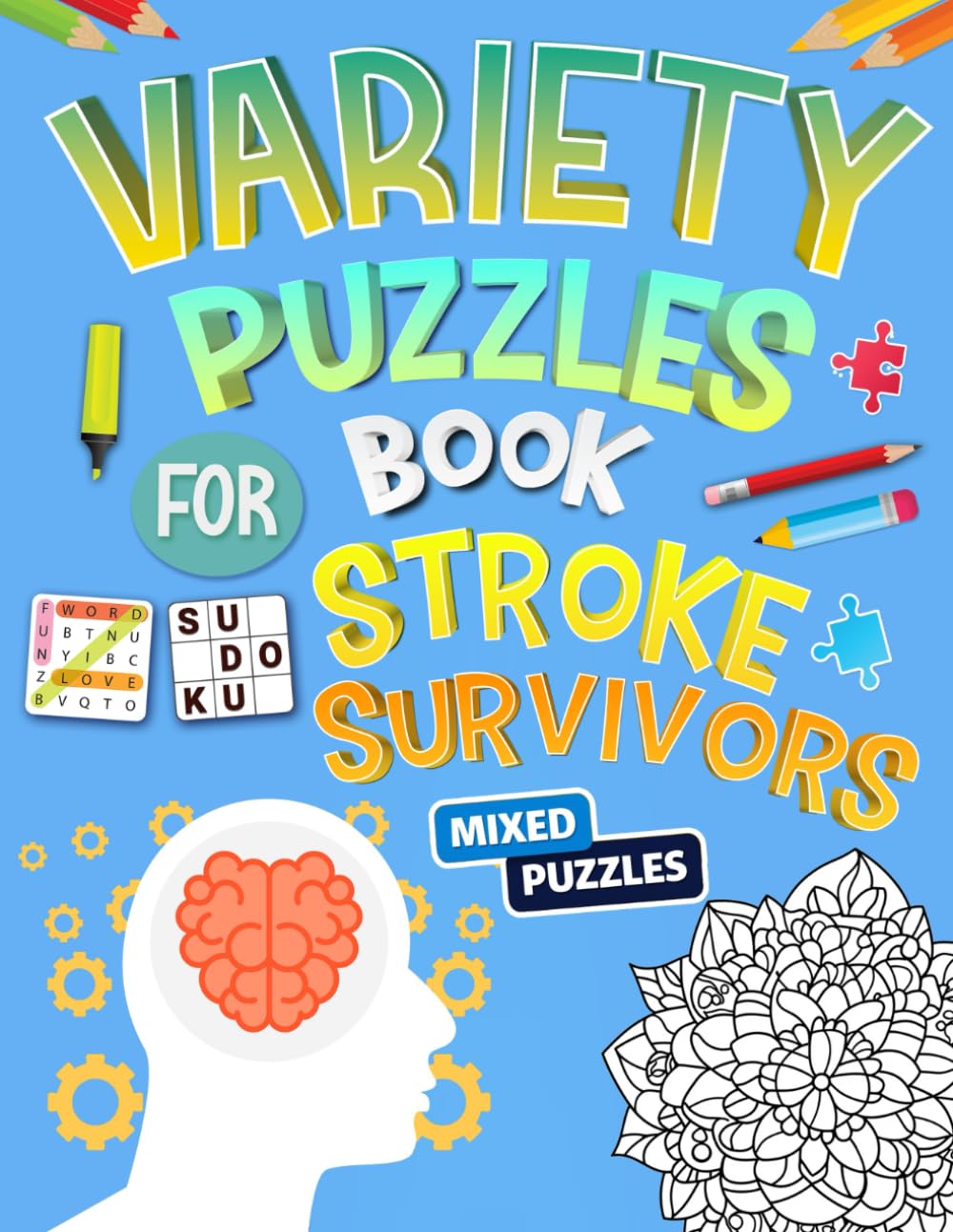 Variety Puzzles Book For Stroke Survivors: Mixed Puzzles Activity Book With Dementia and Alzheimer Includes Word Search, Number Fill in, Word Scramble, Sudoku, Math, Maze And More!