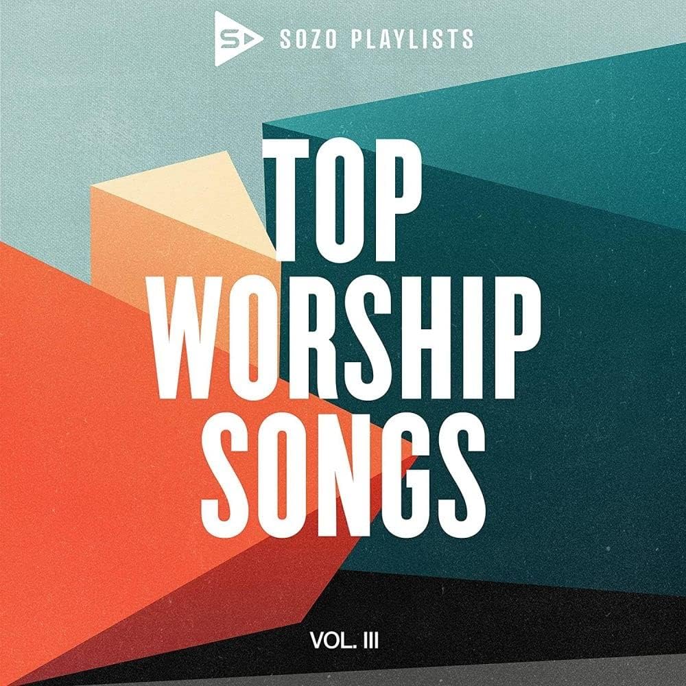 SOZO Playlists: Top Worship Hits, Vol. 3