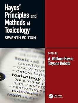Hayes' Principles and Methods of Toxicology: 9781032467085